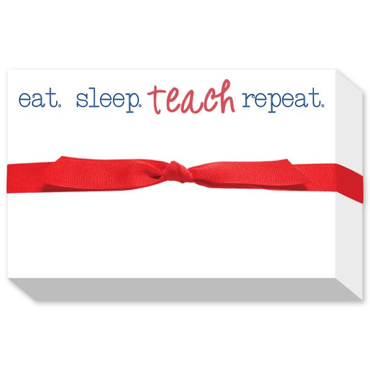 EAT. SLEEP. TEACH. REPEAT. BIG AND BOLD NOTEPAD