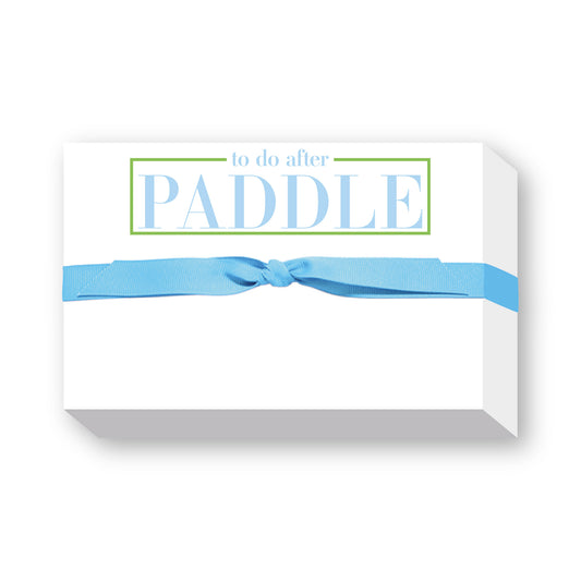 TO DO AFTER PADDLE BIG AND BOLD NOTEPAD